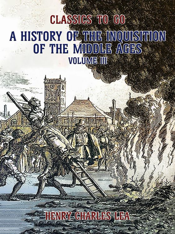 Produktbild: The History of the Inquisition of the Middle Ages Volume III
