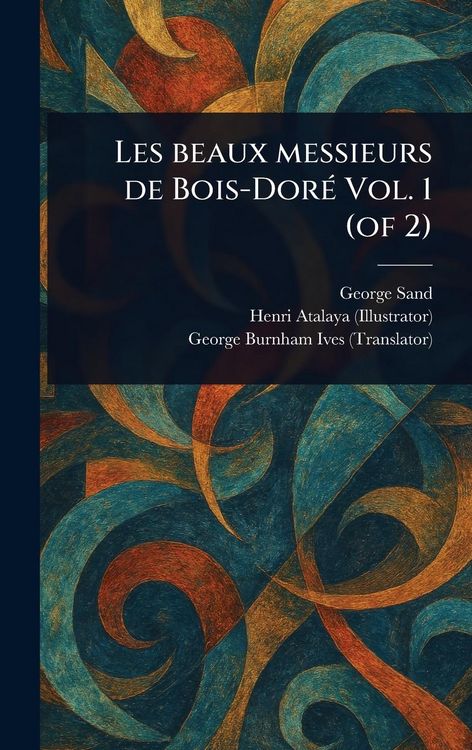 Produktbild: Les Beaux Messieurs De Bois-Dor&eacute; Vol. 1 (of 2)