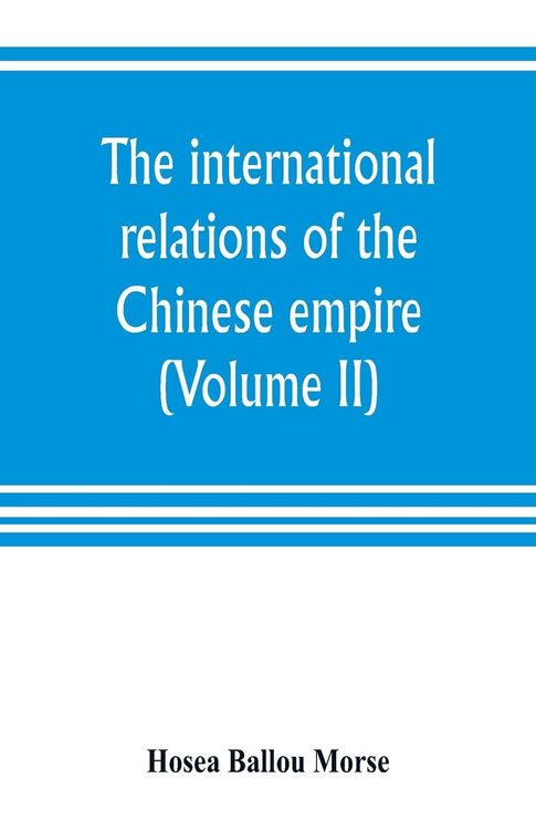 Produktbild: The international relations of the Chinese empire (Volume II) The Period of Submission 1861-1893.
