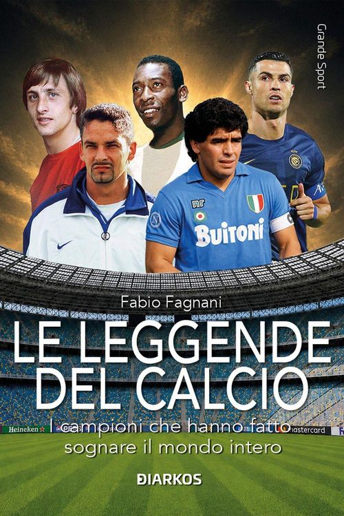 Produktbild: Le leggende del calcio. I campioni che hanno fatto sognare il mondo intero