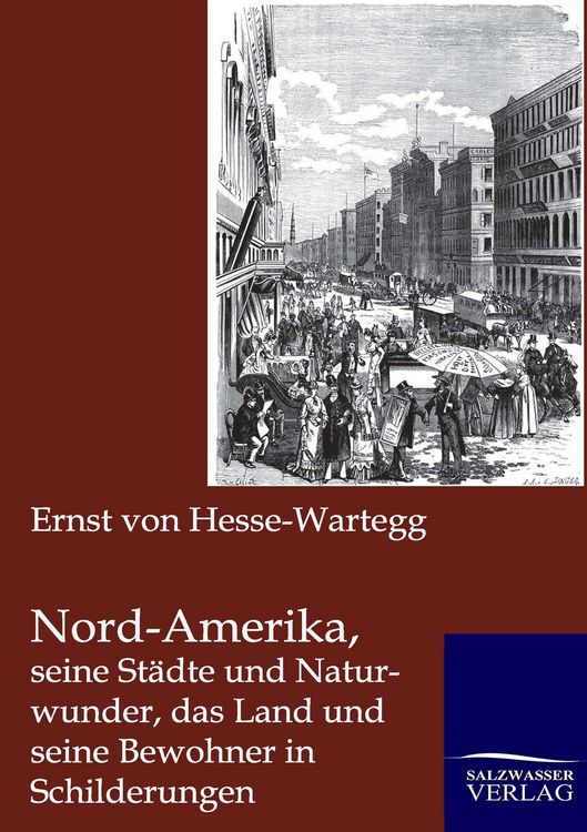 Produktbild: Nord-Amerika, seine St&auml;dte und Naturwunder, das Land und seine Bewohner in Schilderungen