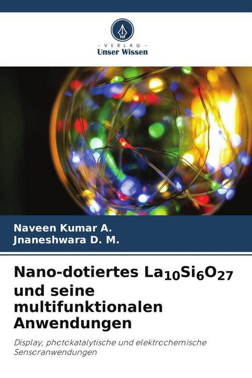 Produktbild: Nano-dotiertes La10Si6O27 und seine multifunktionalen Anwendungen