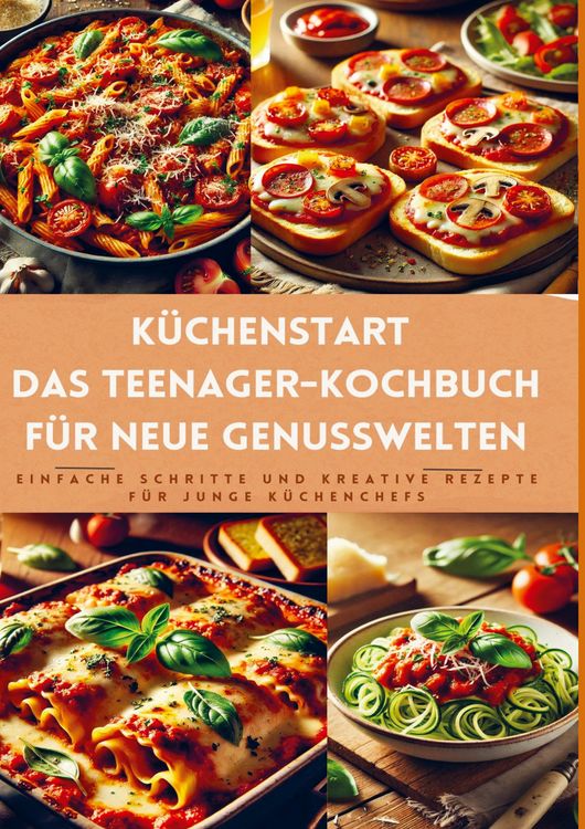 Produktbild: K&uuml;chenstart: Das Teenager-Kochbuch f&uuml;r neue Genusswelten: &uuml;ber150 leckere Rezepte f&uuml;r Jugendliche und Anf&auml;nger