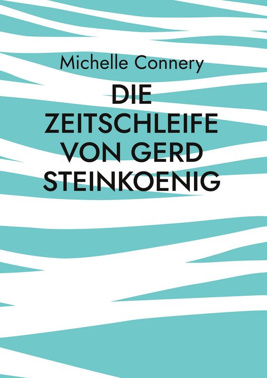 Produktbild: Die Zeitschleife von Gerd Steinkoenig