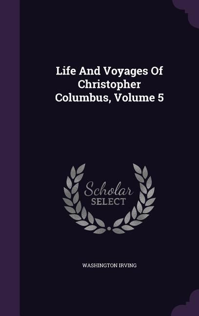 Produktbild: Life And Voyages Of Christopher Columbus, Volume 5