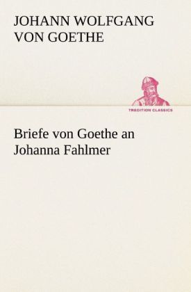 Produktbild: Briefe von Goethe an Johanna Fahlmer