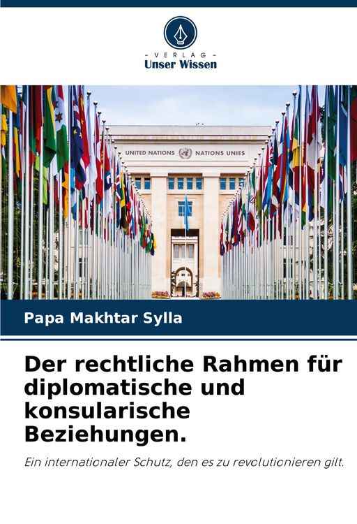 Produktbild: Der rechtliche Rahmen f&uuml;r diplomatische und konsularische Beziehungen.
