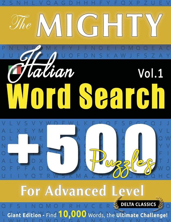 Produktbild: The Mighty Italian Word Search - 500 Puzzles For Advanced Level - Delta Classics - Giant Edition - Find 10,000 Words, The Ultimate Challenge!