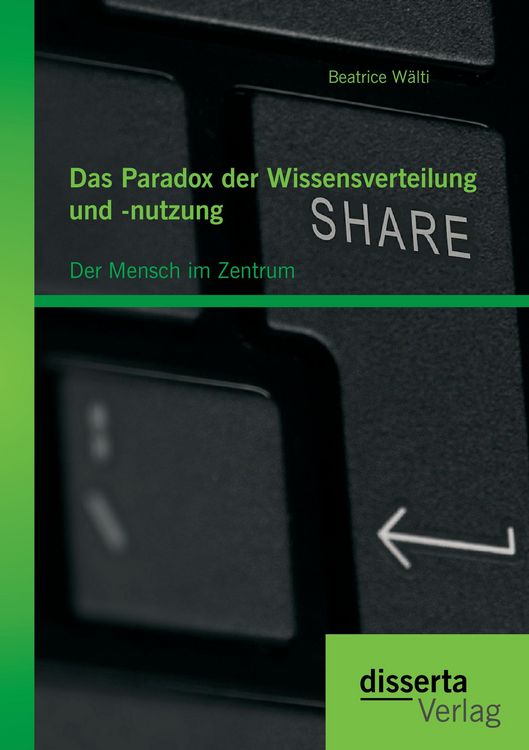 Produktbild: Das Paradox der Wissensverteilung und -nutzung: Der Mensch im Zentrum