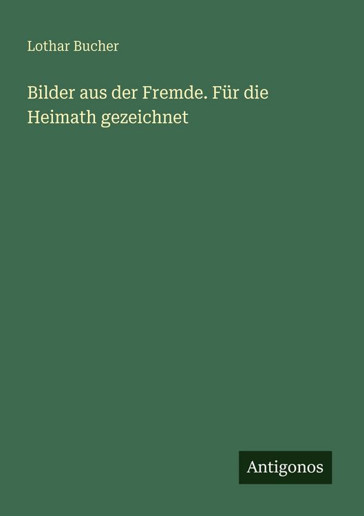 Produktbild: Bilder aus der Fremde. F&uuml;r die Heimath gezeichnet