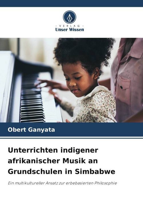 Produktbild: Unterrichten indigener afrikanischer Musik an Grundschulen in Simbabwe