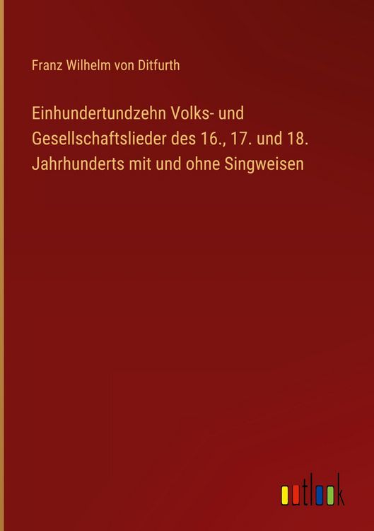 Produktbild: Einhundertundzehn Volks- und Gesellschaftslieder des 16., 17. und 18. Jahrhunderts mit und ohne Singweisen