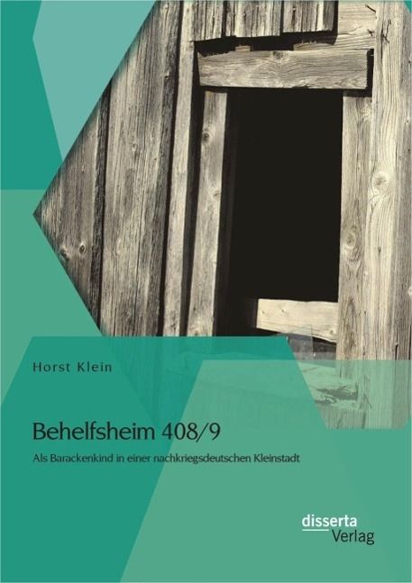 Produktbild: Behelfsheim 408/9: Als Barackenkind in einer nachkriegsdeutschen Kleinstadt