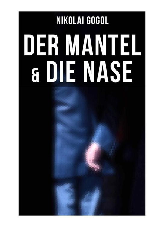 Produktbild: Nikolai Gogol: Der Mantel & Die Nase