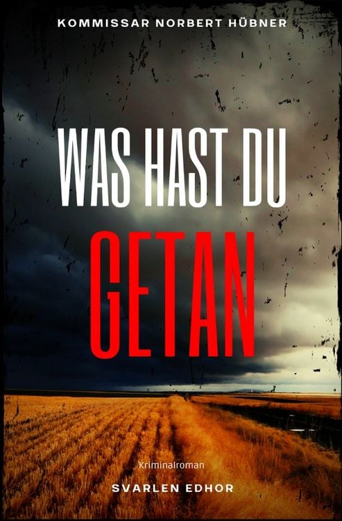 Produktbild: Kommissar Norbert Hübner ermittelt / WAS HAST DU GETAN: Kriminalroman - Kommissar Norbert Hübner 3
