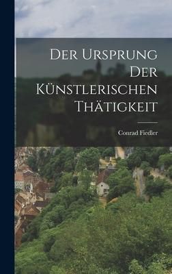 Produktbild: Der Ursprung der K&uuml;nstlerischen Th&auml;tigkeit
