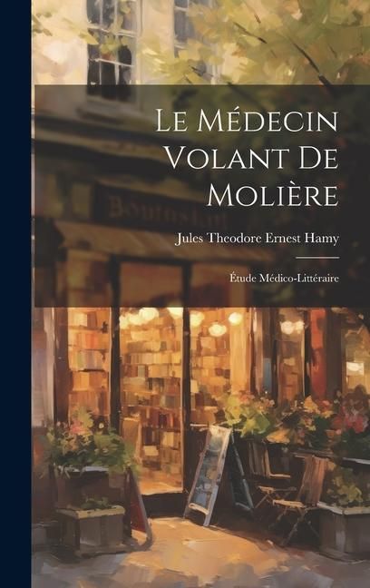 Produktbild: Le M&eacute;decin Volant De Moli&egrave;re: &Eacute;tude M&eacute;dico-litt&eacute;raire
