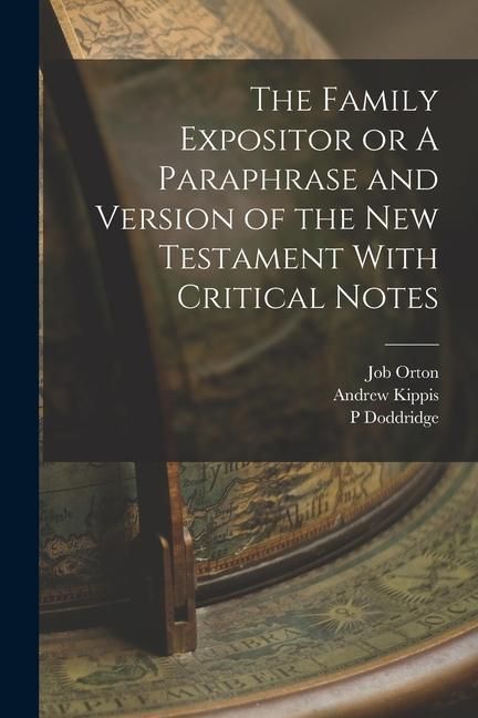 Produktbild: The Family Expositor or A Paraphrase and Version of the New Testament With Critical Notes