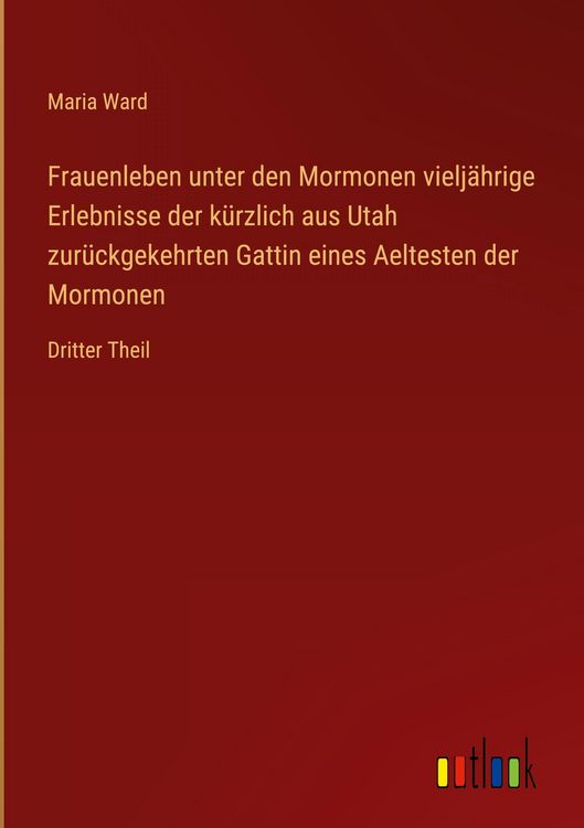 Produktbild: Frauenleben unter den Mormonen vielj&auml;hrige Erlebnisse der k&uuml;rzlich aus Utah zur&uuml;ckgekehrten Gattin eines Aeltesten der Mormonen