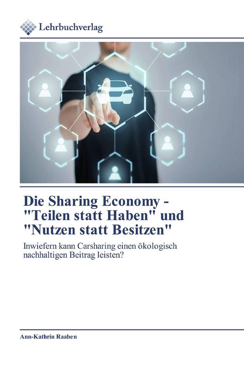 Produktbild: Die Sharing Economy - "Teilen statt Haben" und "Nutzen statt Besitzen"