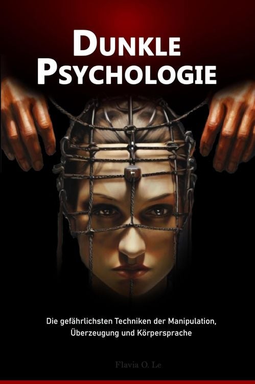 Produktbild: Dunkle Psychologie: Die gef&auml;hrlichsten Techniken der Manipulation, &Uuml;berzeugung und K&ouml;rpersprache