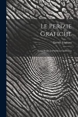 Produktbild: Le Perizie Grafiche: Tema Svolto in Pubblica Conferenza