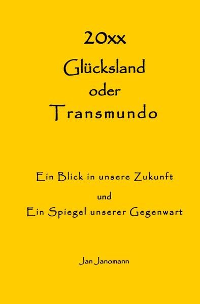 Produktbild: Gl&uuml;cksland oder Transmundo Ein Blick in unsere Zukunft und Ein Spiegel unserer Gegenwart