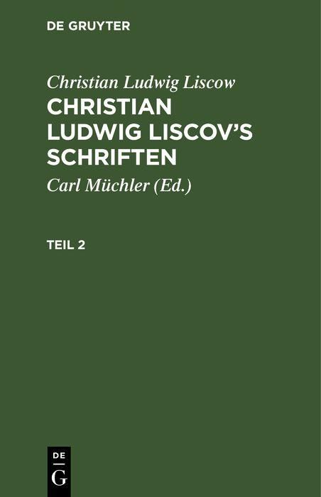 Produktbild: Christian Ludwig Liscow: Christian Ludwig Liscov's Schriften. Teil 2