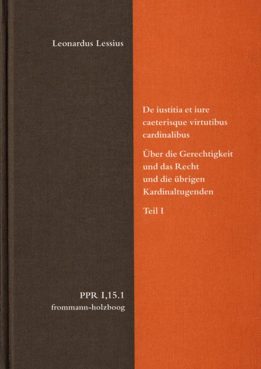 Produktbild: De iustitia et iure caeterisque virtutibus cardinalibus. &Uuml;ber die Gerechtigkeit und das Recht und die &uuml;brigen Kardinaltugenden. Teil I