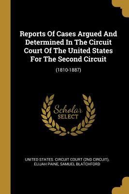 Produktbild: Reports Of Cases Argued And Determined In The Circuit Court Of The United States For The Second Circuit: (1810-1887)