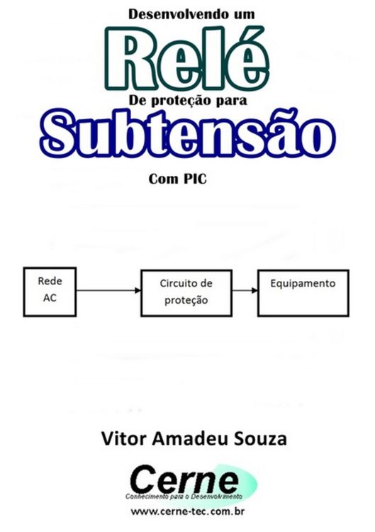 Produktbild: Desenvolvendo Um Rel&eacute; De Prote&ccedil;&atilde;o Para Subtens&atilde;o Com Pic
