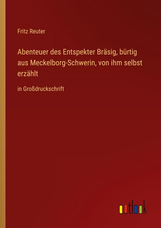 Produktbild: Abenteuer des Entspekter Br&auml;sig, b&uuml;rtig aus Meckelborg-Schwerin, von ihm selbst erz&auml;hlt