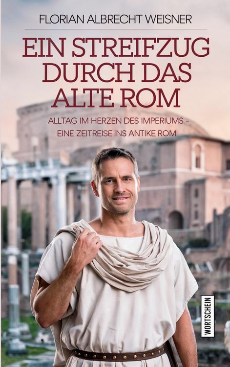 Produktbild: Ein Streifzug durch das alte Rom: Alltag im Herzen des Imperiums