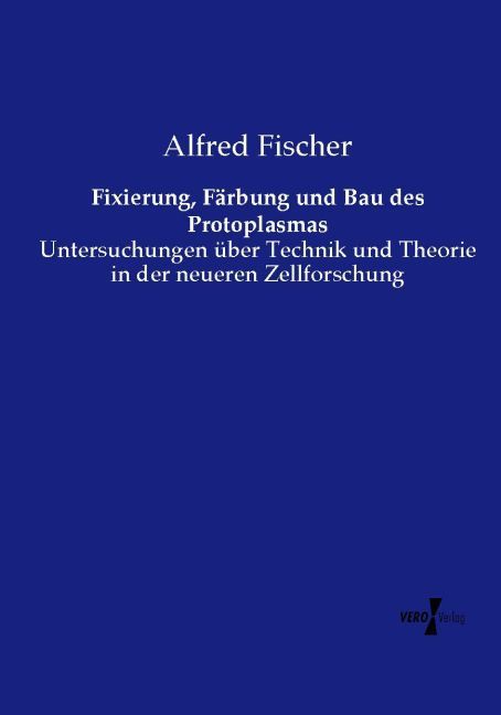 Produktbild: Fixierung, F&auml;rbung und Bau des Protoplasmas
