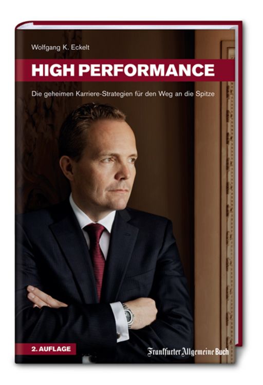 Produktbild: High Performance. Die geheimen Karriere-Strategien f&uuml;r den Weg an die Spitze