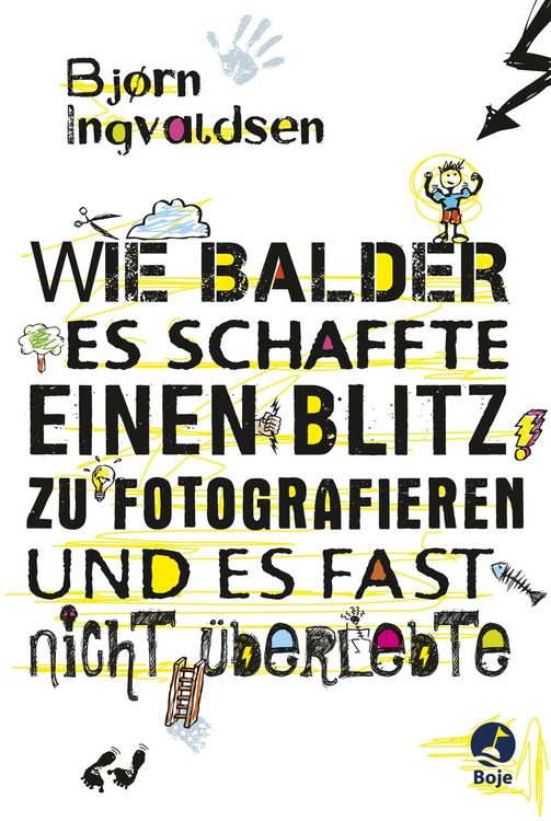 Produktbild: Wie Balder es schaffte, einen Blitz zu fotografieren, und es fast nicht &uuml;berlebte