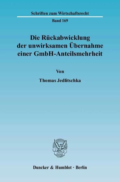 Produktbild: Die R&uuml;ckabwicklung der unwirksamen &Uuml;bernahme einer GmbH-Anteilsmehrheit.