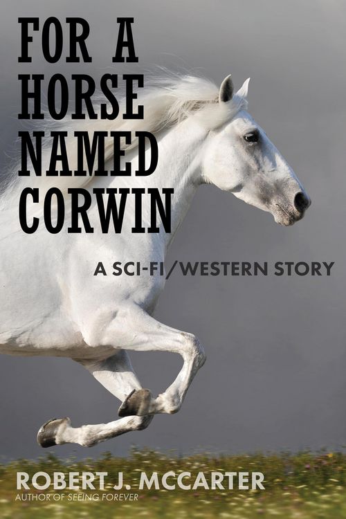 Produktbild: For a Horse Named Corwin: A Sci-fi/Western Story