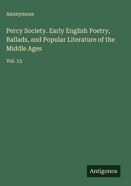 Produktbild: Percy Society. Early English Poetry, Ballads, and Popular Literature of the Middle Ages
