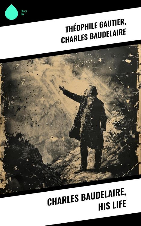 Produktbild: Charles Baudelaire, His Life