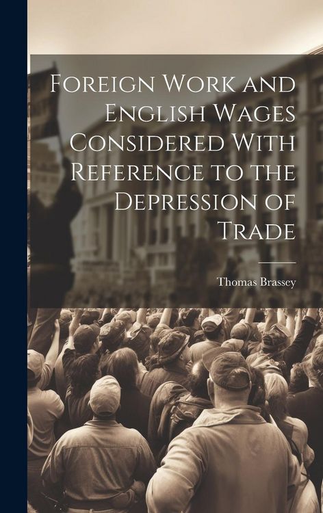 Produktbild: Foreign Work and English Wages Considered With Reference to the Depression of Trade