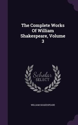 Produktbild: The Complete Works Of William Shakespeare, Volume 3