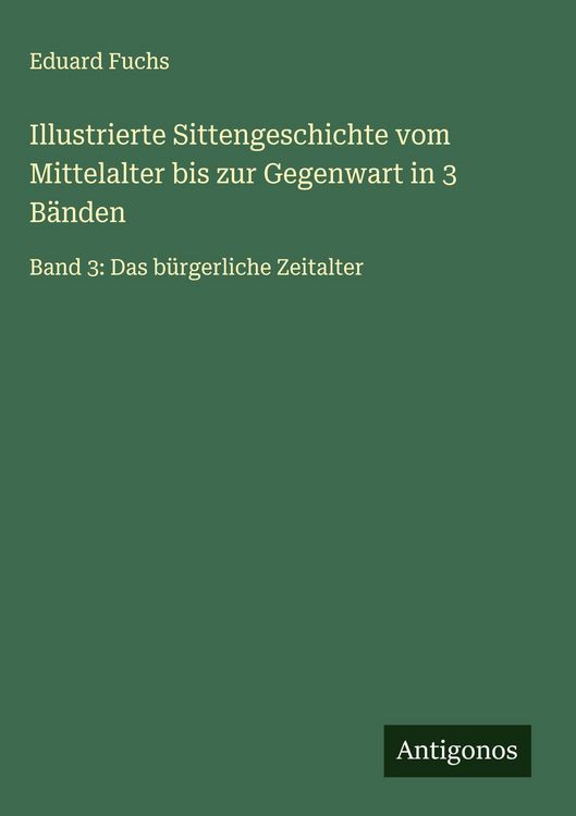 Produktbild: Illustrierte Sittengeschichte vom Mittelalter bis zur Gegenwart in 3 B&auml;nden