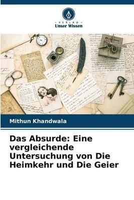 Produktbild: Das Absurde: Eine vergleichende Untersuchung von Die Heimkehr und Die Geier