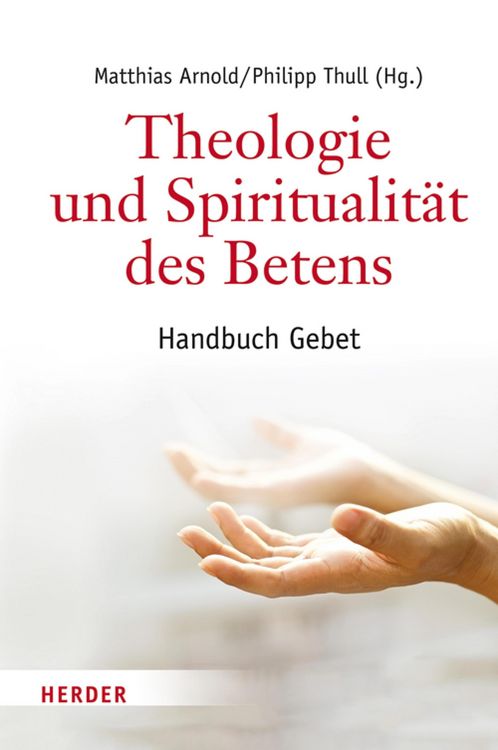 Produktbild: Theologie und Spiritualit&auml;t des Betens