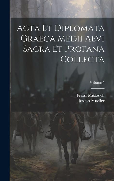 Produktbild: Acta Et Diplomata Graeca Medii Aevi Sacra Et Profana Collecta; Volume 5