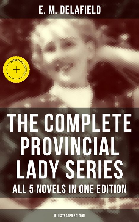 Produktbild: The Complete Provincial Lady Series - All 5 Novels in One Edition (Illustrated Edition)