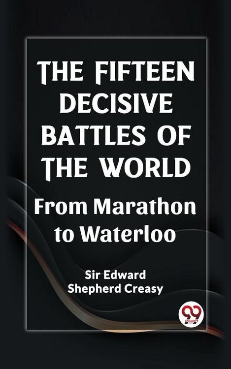Produktbild: Fifteen Decisive Battles of the World From Marathon to Waterloo