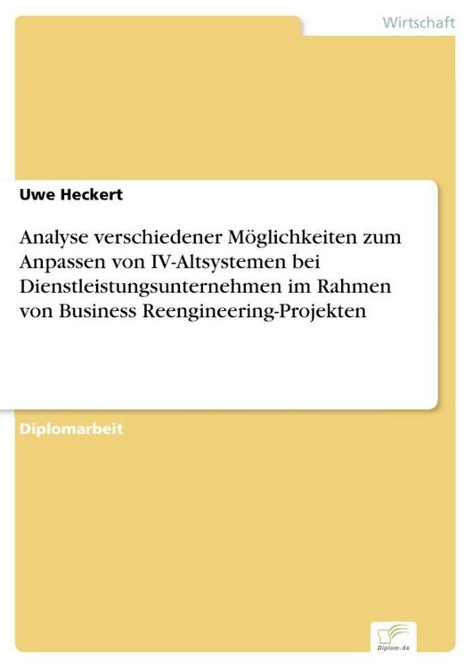 Produktbild: Analyse verschiedener M&ouml;glichkeiten zum Anpassen von IV-Altsystemen bei Dienstleistungsunternehmen im Rahmen von Business Reengineering-Projekten