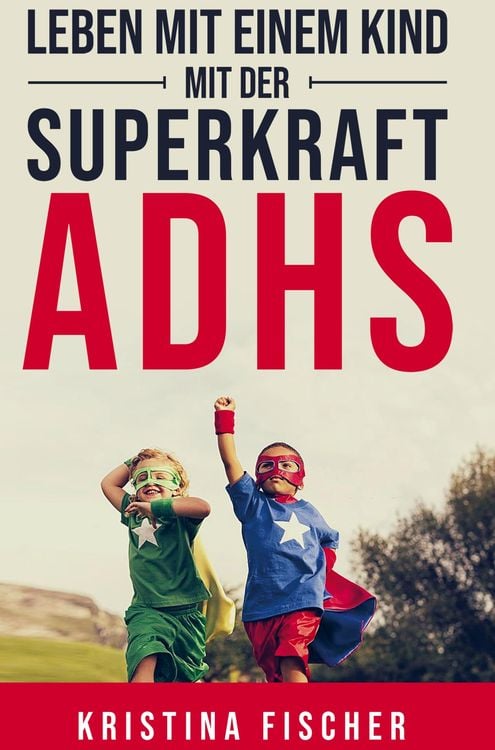 Produktbild: Leben mit einem Kind mit der Superkraft ADHS